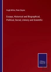 Essays, Historical And Biographical, Political, Social, Literary And Scientific