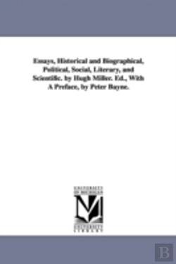 Bertrand.pt - Essays, Historical And Biographical, Political, Social, Literary, And Scientific. By Hugh Miller. Ed., With A Preface, By Peter Bayne.