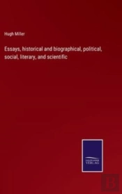 Essays, Historical And Biographical, Political, Social, Literary, And Scientific