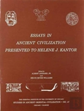 Essays In Ancient Civilization Presented To Helene J. Kantor