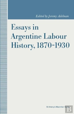 Bertrand.pt - Essays In Argentine Labour History, 1870-1930