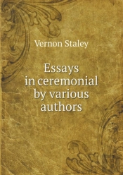 Essays In Ceremonial By Various Authors