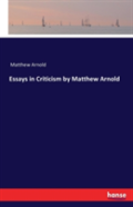 Essays In Criticism By Matthew Arnold