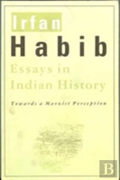 Essays In Indian History Â€“ Towards A Marxist Perception