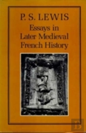 Essays In Later Mediaeval French History