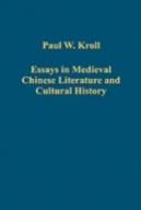 Essays In Medieval Chinese Literature And Cultural History