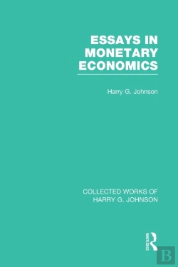 Bertrand.pt - Essays In Monetary Economics (Collected Works Of Harry Johnson)