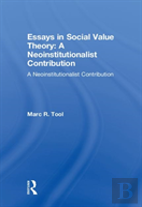Essays In Social Value Theory: A Neoinstitutionalist Contribution