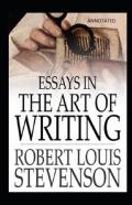 Essays In The Art Of Writing (Annotated)