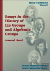 Essays In The History Of Lie Groups And Algebraic Groups