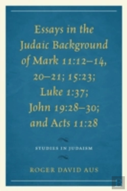 Bertrand.pt - Essays In The Judaic Background Of Mark 11:12â€“14, 20â€“21; 15:23; Luke 1:37; John 19:28â€“30; And Acts 11:28