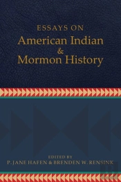 Essays On American Indian And Mormon History