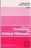 Essays On Christianity And Political Philosophy