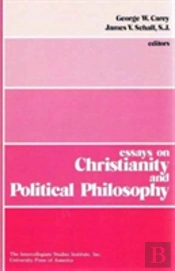 Essays On Christianity And Political Philosophy