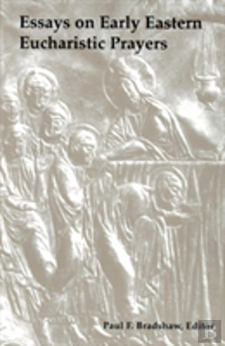 Bertrand.pt - Essays On Early Eastern Eucharistic Prayers