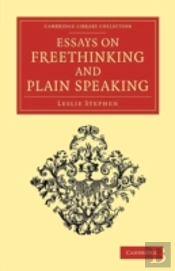Essays On Freethinking And Plain Speaking