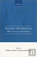 Essays On Frege'S Basic Laws Of Arithmetic