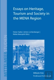 Essays On Heritage, Tourism And Society In The Mena Region