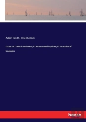 Essays On I. Moral Sentiments; Ii. Astronomical Inquiries; Iii. Formation Of Languages