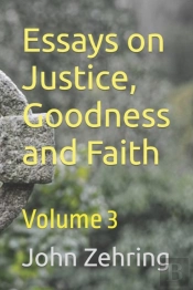 Essays On Justice, Goodness And Faith