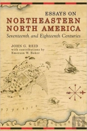 Essays On Northeastern North America, 17th & 18th Centuries