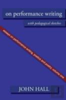 Essays On Performance Writing, Poetics And Poetry