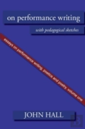 Essays On Performance Writing, Poetics And Poetry