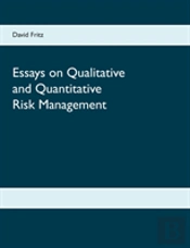 Essays On Qualitative And Quantitative Risk Management