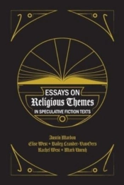 Essays On Religious Themes In Speculative Fiction Texts