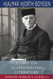 Essays On Scandinavian Literature (Esprios Classics)