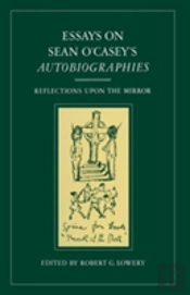 Essays On Sean O'Casey'S Autobiographies