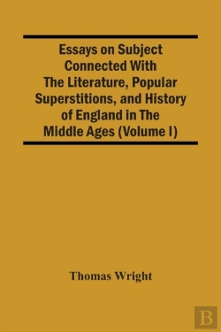 Bertrand.pt - Essays On Subject Connected With The Literature, Popular Superstitions, And History Of England In The Middle Ages (Volume I)