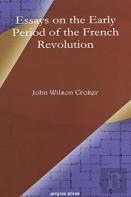 Essays On The Early Period Of The French Revolution