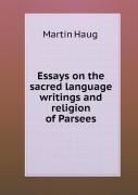 Essays On The Sacred Language Writings And Religion Of Parsees