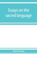 Essays On The Sacred Language, Writings, And Religion Of The Parsis