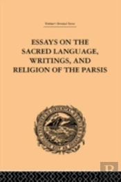 Essays On The Sacred Language, Writings, And Religion Of The Parsis