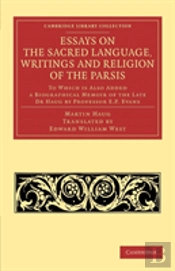 Essays On The Sacred Language, Writings And Religion Of The Parsis