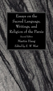 Essays On The Sacred Language, Writings, And Religion Of The Parsis, Second Edition
