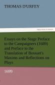 Essays On The Stage Preface To The Campaigners (1689) And Preface To The Translation Of Bossuet'S Maxims And Reflections On Plays (1699)