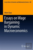 Essays On Wage Bargaining In Dynamic Macroeconomics