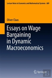 Essays On Wage Bargaining In Dynamic Macroeconomics
