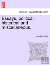Essays, Political, Historical And Miscel