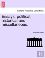 Essays, Political, Historical And Miscel
