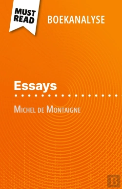 Bertrand.pt - Essays Van Michel De Montaigne (Boekanalyse) : Volledige Analyse En Gedetailleerde Samenvatting Van Het Werk