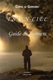 Essen-Ciel ; Guide De Lumière