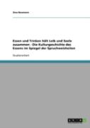 Essen Und Trinken Halt Leib Und Seele Zusammen - Die Kulturgeschichte Des Essens Im Spiegel Der Spruchweisheiten