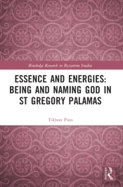 Essence And Energies: Being And Naming God In St Gregory Palamas