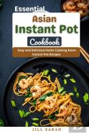 Essential Asian Instant Pot Cookbook