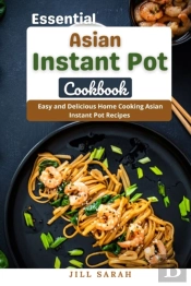 Essential Asian Instant Pot Cookbook