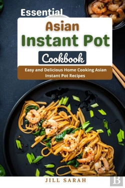 Bertrand.pt - Essential Asian Instant Pot Cookbook